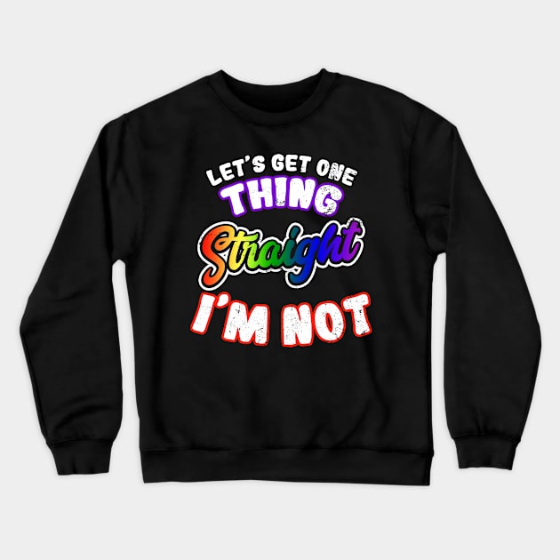 Gay Daddy Shirt | One Thing Straight I'm Not Gift Crewneck Sweatshirt by Gawkclothing